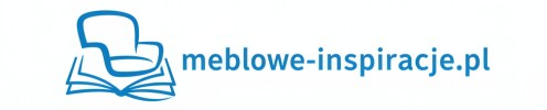 Meblowe Inspiracje - Pomysy i Trendy w wiecie Mebli